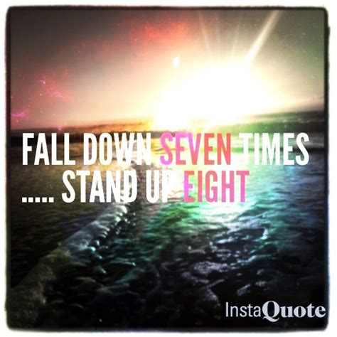 Fall Down Seven Times Get Back Up 8 Fight For Life Feel Good