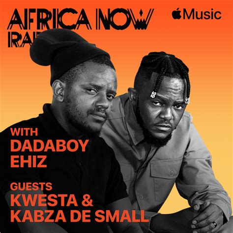 Apple Musics Africa Now Radio Features Kwesta And Kabza De Small This