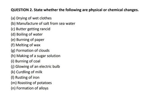 State Whether The Following Are Physical Or Chemical Changes Brainly In