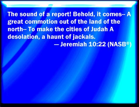 Jeremiah 1022 Behold The Noise Of The Bruit Is Come And A Great