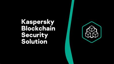Kaspersky Blockchain Security The Ultimate Solution For Securing