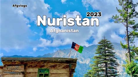 Nuristan Afghanistan Unseen Beauty Paradise On Earth 4k 2023 Vlog