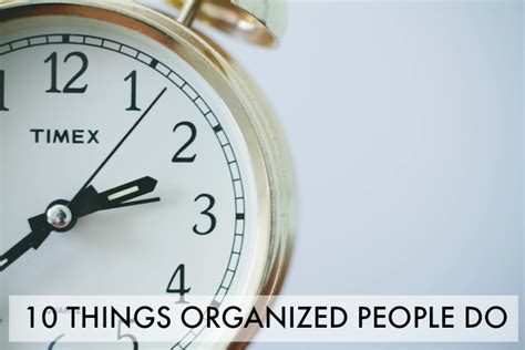 10 Things Organized People Do Regularly