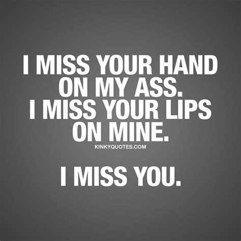 Missing Quotes I Miss Your Hand On My Ass I Miss Your Flickr