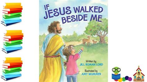 If Jesus Walked Beside Me Christian Kids Books Read Aloud Youtube