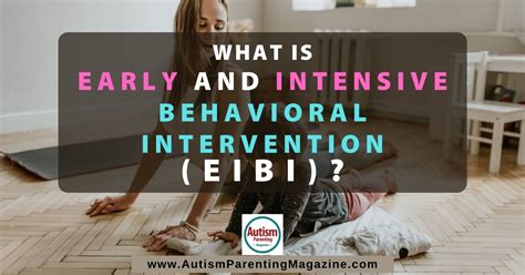 What Is Early And Intensive Behavioral Intervention Eibi Autism
