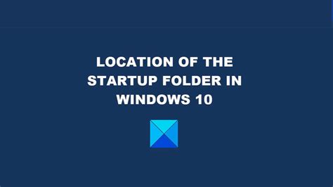 Location Of The Startup Folder In Windows 10 Youtube
