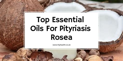 Essential Oils For Pityriasis Rosea Natural Relief For Your Skin