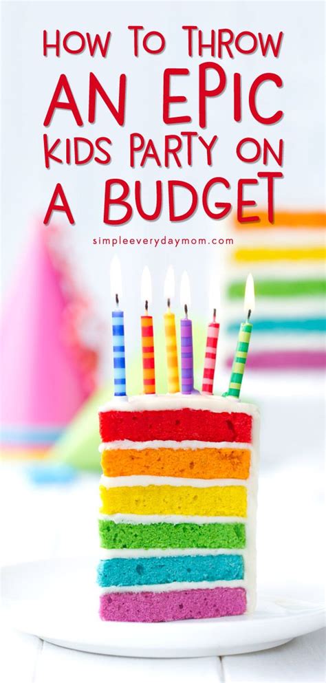 How To Throw A Phenomenal Kids Birthday Party On A Budget Cheap