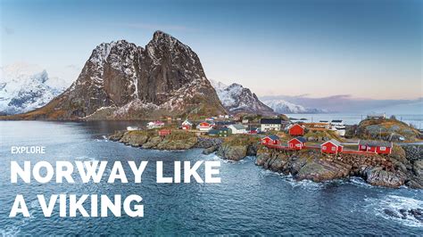 Explore Norway Like A Viking In The Lofoten Islands