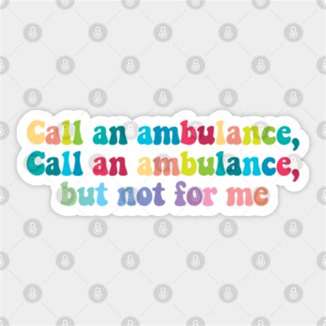 Call An Ambulance But Not For Me Funny Meme Call An Ambulance