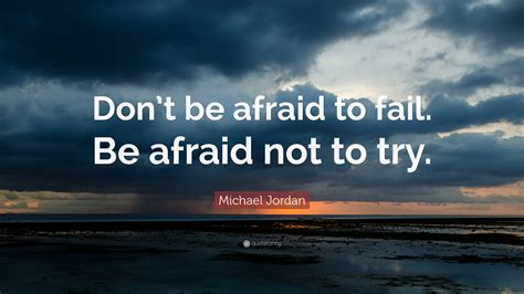Michael Jordan Quote “dont Be Afraid To Fail Be Afraid Not To Try”