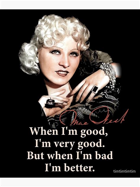 mae west when i m good i m very good but when i m bad i m better poster by timtimtimtim