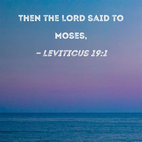 Leviticus 191 Then The Lord Said To Moses