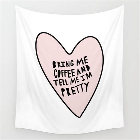 Bring Me Coffee And Tell Me Im Pretty Hand Drawn Heart Wall Tapestry