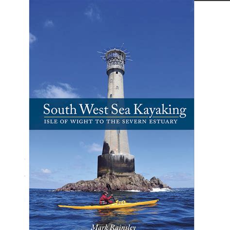 South West Sea Kayaking Guidebook 3rd Edition Mark Rainsley Pesda Press