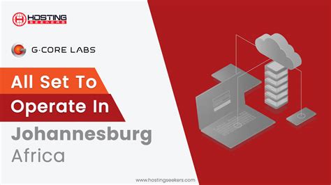 G Core Labs Expands Cloud Operation In Johannesburg Africa