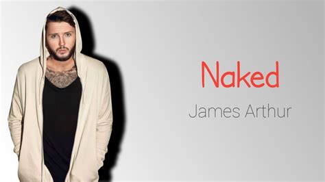 Naked James Arthur Lyric Lirik Lagu Video Youtube