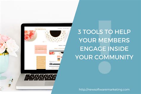 3 Tools To Help Your Members Engage Inside Your Community New