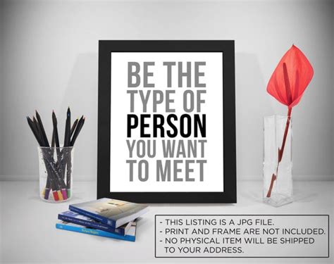 Be The Type Of Person You Want To Meet Inspiration Quotes Etsy