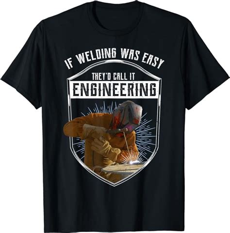 Welder Welding Funny Quote Tshirt Welder Sarcasm Tee T Shirt Amazon