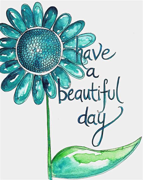 Have A Beautiful Day Quotes Quotesgram