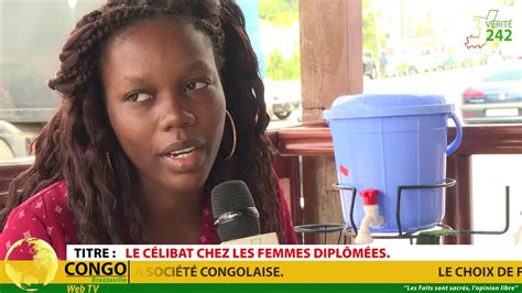 VÉritÉ 242 Congo Brazzaville Le Célibat Chez Les Femmes Diplômées