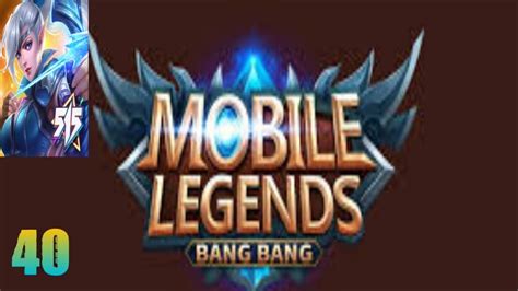 Mobile Legend Bang Bang Gameplay 40 Youtube