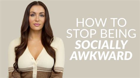 How To Stop Being Socially Awkward Behaviors That Make You Look Weird Youtube