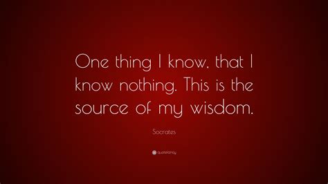 Socrates Quote “one Thing I Know That I Know Nothing This Is The