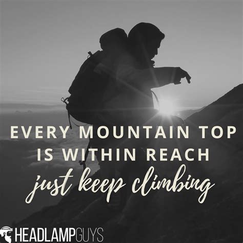Every Mountain Top Is Within Reach Just Keep Climbing Visit 👉