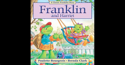 Franklin And Harriet By Paulette Bourgeois And Brenda Clark On Ibooks