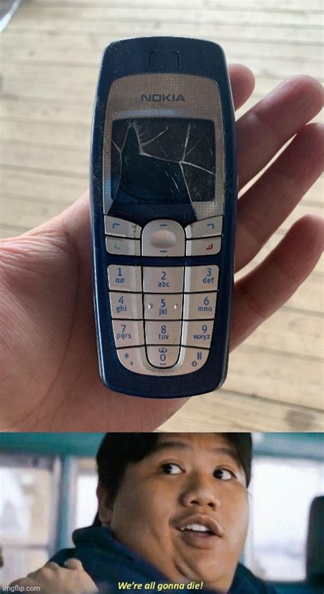 They Broke The Nokia Brick Phone Imgflip