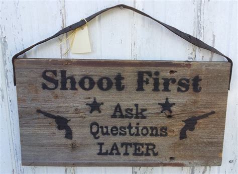 Shoot First Ask Questions Later Repurposed Barnwood Sign Etsy