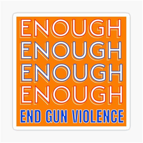 Enough End Gun Violence No Gun Awareness Day Wear Orange Sticker For Sale By Frigamribe88