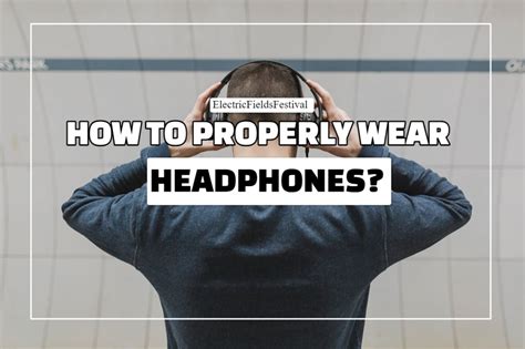 How To Comfortably Wear Headphones The Ultimate Guide