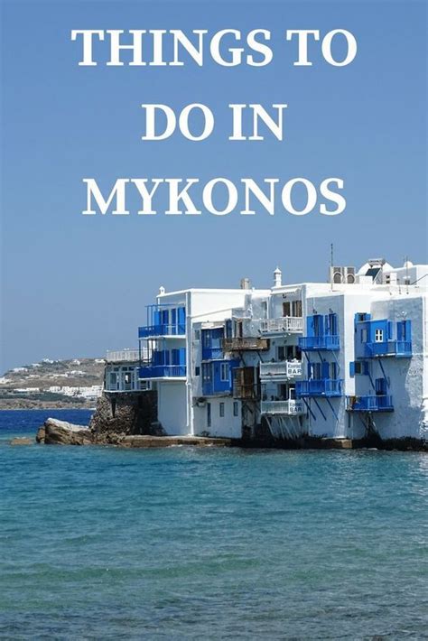 A Complete Guide To Mykonos Island Greece Top Things To Do And See On