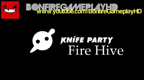 knife party fire hive youtube