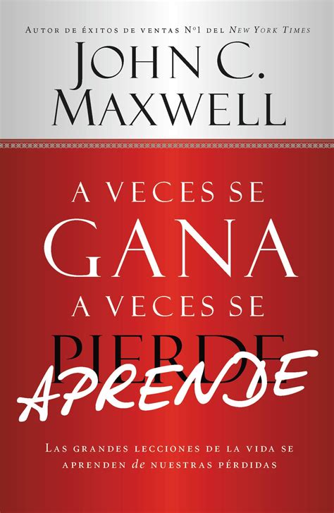 A Veces Se Gana A Veces Aprende By John C Maxwell Hachette Book Group