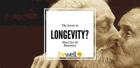 The Secret To Longevity More Sex And Rosemary Bewellbuzz