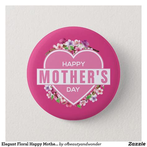 Elegant Floral Happy Mothers Day Pin Button In 2021 I