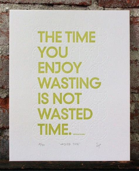 Time Well Wasted Words Quotes Life Quotes Quotations