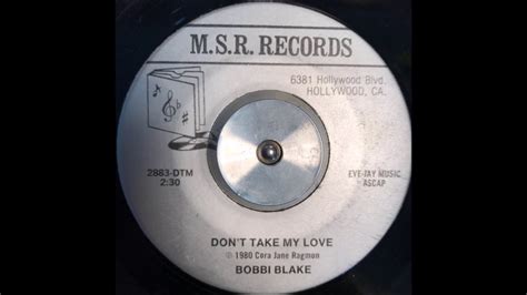 Bobbi Blake Don T Take My Love Bill Joy If I Could Only See You