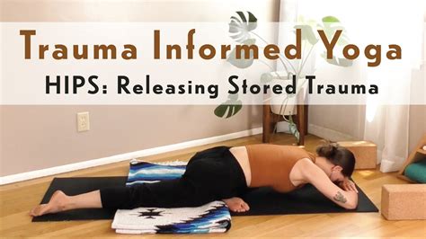 Hips Releasing Stored Trauma Trauma Informed Yoga Yoga Interest