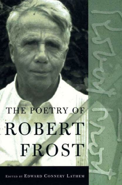 The Poetry Of Robert Frost The Collected Poems Complete And