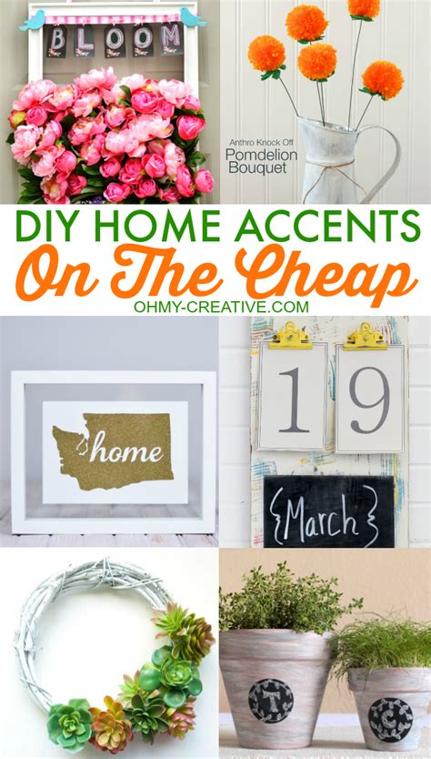 We've come up with a list of the best cheap diy projects that are not only inexpensive, but they are easy to make. DIY Home Accents On The Cheap - Oh My Creative