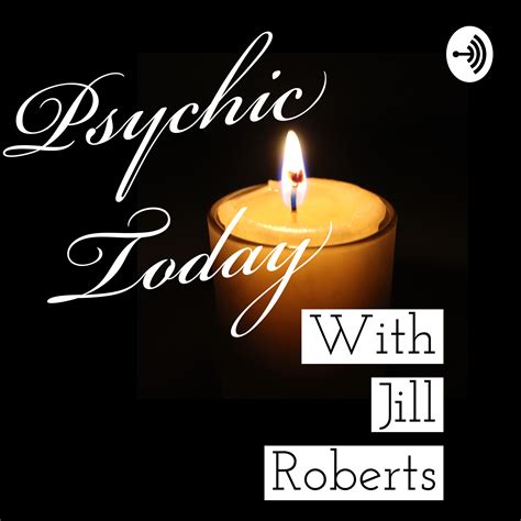 psychic today with jill roberts listen via stitcher for podcasts