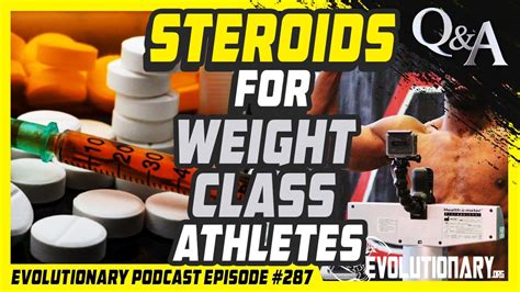 Evolutionary Podcast Episode 287 Qanda Steroids For Weight Class