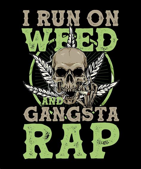 Weed Gangsta Rap Digital Art By Values Tees Fine Art America