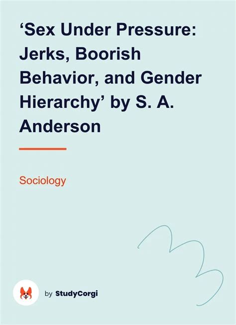 Sex Under Pressure Jerks Boorish Behavior And Gender Hierarchy By S A Anderson Sex Under